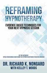 9781724467287-172446728X-Reframing Hypnotherapy: Evidence-based Techniques for Your Next Hypnosis Session