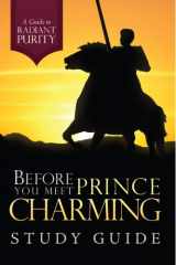 9780971940574-0971940576-Before You Meet Prince Charming: A Guide to Radiant Purity Study Guide