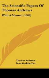 9781120104748-1120104742-The Scientific Papers Of Thomas Andrews: With A Memoir (1889)