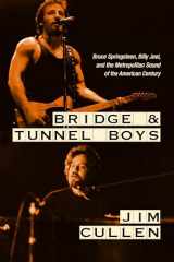 9781978835221-1978835221-Bridge and Tunnel Boys: Bruce Springsteen, Billy Joel, and the Metropolitan Sound of the American Century
