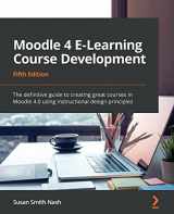 9781801079037-180107903X-Moodle 4 E-Learning Course Development - Fifth Edition: The definitive guide to creating great courses in Moodle 4.0 using instructional design principles