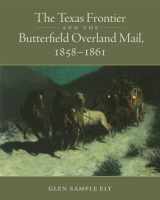 9780806193199-0806193190-The Texas Frontier and the Butterfield Overland Mail, 1858-1861