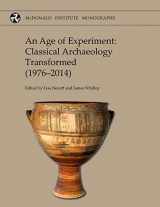 9781902937809-1902937805-An Age of Experiment: Classical Archaeology Transformed (1976–2014) (Mcdonald Institute Monographs)