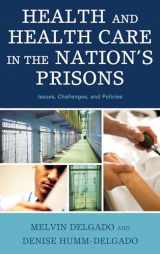 9780742563001-0742563006-Health and Health Care in the Nation's Prisons: Issues, Challenges, and Policies