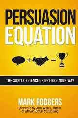 9780814434178-0814434177-Persuasion Equation: The Subtle Science of Getting Your Way