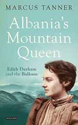 9781780768199-1780768192-Albania's Mountain Queen: Edith Durham and the Balkans