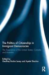 9781138886247-1138886246-The Politics of Citizenship in Immigrant Democracies: The Experience of the United States, Canada and Australia