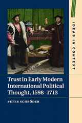 9781316627488-1316627489-Trust in Early Modern International Political Thought, 1598–1713 (Ideas in Context, Series Number 116)