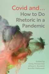 9781611864618-1611864615-COVID and...: How to Do Rhetoric in a Pandemic