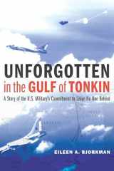 9781640125636-1640125639-Unforgotten in the Gulf of Tonkin: A Story of the U.S. Military's Commitment to Leave No One Behind