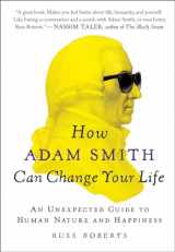 9781591847953-1591847958-How Adam Smith Can Change Your Life: An Unexpected Guide to Human Nature and Happiness