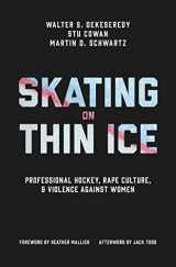 9781487547103-1487547102-Skating on Thin Ice: Professional Hockey, Rape Culture, and Violence against Women