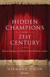9780387981468-0387981462-Hidden Champions of the Twenty-First Century: The Success Strategies of Unknown World Market Leaders