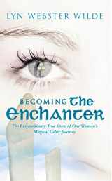 9780712662291-0712662294-Becoming the Enchanter : A Journey to the Heart of the Celtic Mysteries