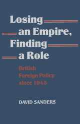 9780333442661-0333442660-Losing an Empire, Finding a Role: British Foreign Policy Since 1945
