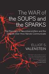 9780231135887-0231135882-The War of the Soups and the Sparks: The Discovery of Neurotransmitters and the Dispute Over How Nerves Communicate