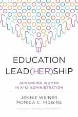 9781682538319-1682538311-Education Lead(her)ship: Advancing Women in K–12 Administration