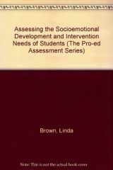 9780890791363-0890791368-Assessing the Socioemotional Development and Intervention Needs of Students (The Pro-Ed Assessment Series)