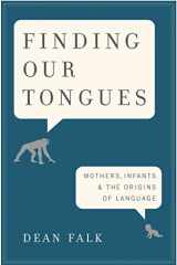 9780465002191-0465002196-Finding Our Tongues: Mothers, Infants, and the Origins of Language