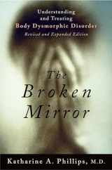 9780195167191-0195167198-The Broken Mirror: Understanding and Treating Body Dysmorphic Disorder