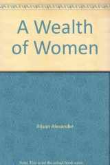 9781876631451-1876631457-A Wealth of Women: The Extraordinary Experiences of Ordinary Australian Women from 1788 to Today