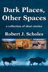 9780595237678-0595237673-Dark Places, Other Spaces: a collection of short stories