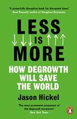 9781786091215-1786091216-Less Is More: How Degrowth Will Save the World