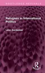 9781032450605-1032450606-Refugees in International Politics (Routledge Revivals)