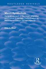 9781138506558-1138506559-Revival: Maori Symbolism (1926): An Account of the Origin, Migration and Culture of the New Zealand Maori (Routledge Revivals)