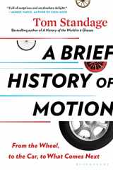 9781635579369-1635579368-A Brief History of Motion: From the Wheel, to the Car, to What Comes Next