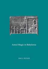 9780871698544-0871698544-Astral Magic in Babylonia: Transactions, American Philosophical Society (vol. 85, part 4) (Transactions of the American Philosophical Society)