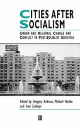 9781557861641-1557861641-Cities After Socialism: Urban and Regional Change and Conflict in Post-Socialist Societies