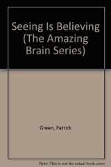 9780382396069-0382396065-Seeing Is Believing (The Amazing Brain Series)