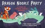 9780823455881-0823455882-Dragon Noodle Party