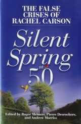 9781937184995-1937184994-Silent Spring at 50: The False Crises of Rachel Carson