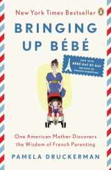 9780143122968-0143122967-Bringing Up Bébé: One American Mother Discovers the Wisdom of French Parenting