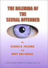 9780398071998-0398071993-The Dilemma of the Sexual Offender (American Series in Behavioral Science and Law, 1101,)