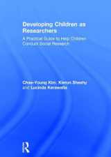 9781138669253-1138669253-Developing Children as Researchers: A Practical Guide to Help Children Conduct Social Research