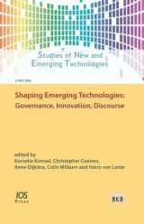 9781614993001-1614993009-Shaping Emerging Technologies: Governance, Innovation, Discourse (Studies of New and Emerging Technologies)