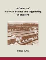 9780984795840-0984795847-A Century of Materials Science and Engineering at Stanford: From Steels to Semiconductors to Nano- and Bio-Materials