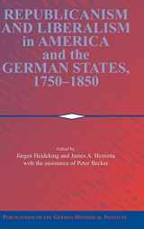 9780521800662-0521800668-Republicanism and Liberalism in America and the German States, 1750–1850 (Publications of the German Historical Institute)