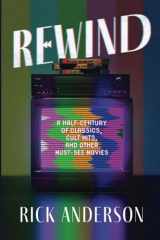 9780578382937-0578382938-Rewind: A Half-Century of Classics, Cult Hits, and Other Must-See Movies