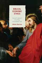 9781498515849-1498515843-Biblical Economic Ethics: Sacred Scripture's Teachings on Economic Life