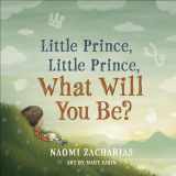 9780736979467-0736979468-Little Prince, Little Prince: What Will You Be?