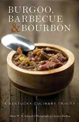 9780813169880-0813169887-Burgoo, Barbecue, and Bourbon: A Kentucky Culinary Trinity