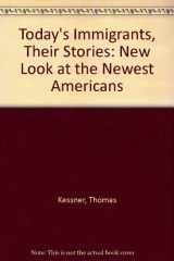 9780195030006-0195030001-Today's Immigrants, Their Stories: A New Look at the Newest Americans
