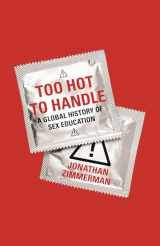9780691173665-0691173664-Too Hot to Handle: A Global History of Sex Education