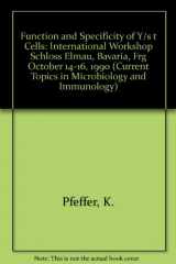 9780387537818-0387537813-Function and Specificity of Y/s t Cells: International Workshop Schloss Elmau, Bavaria, Frg October 14-16, 1990 (Current Topics in Microbiology & Immunology)