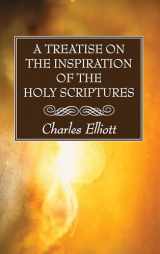 9781606089194-1606089196-A Treatise on the Inspiration of The Holy Scriptures
