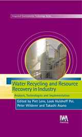 9781843390053-1843390051-Water Recycling and Resource Recovery in Industry: Analysis, Technologies and Implementation (Integrated Environmental Technology)